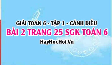 Giải bài 2 trang 25 Toán 6 Tập 1 SGK Cánh Diều